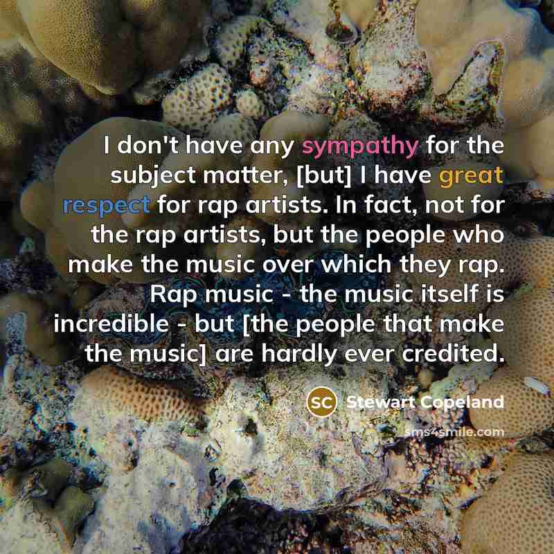 “I don't have any sympathy for the subject matter, [but]…” quote by Stewart Copeland