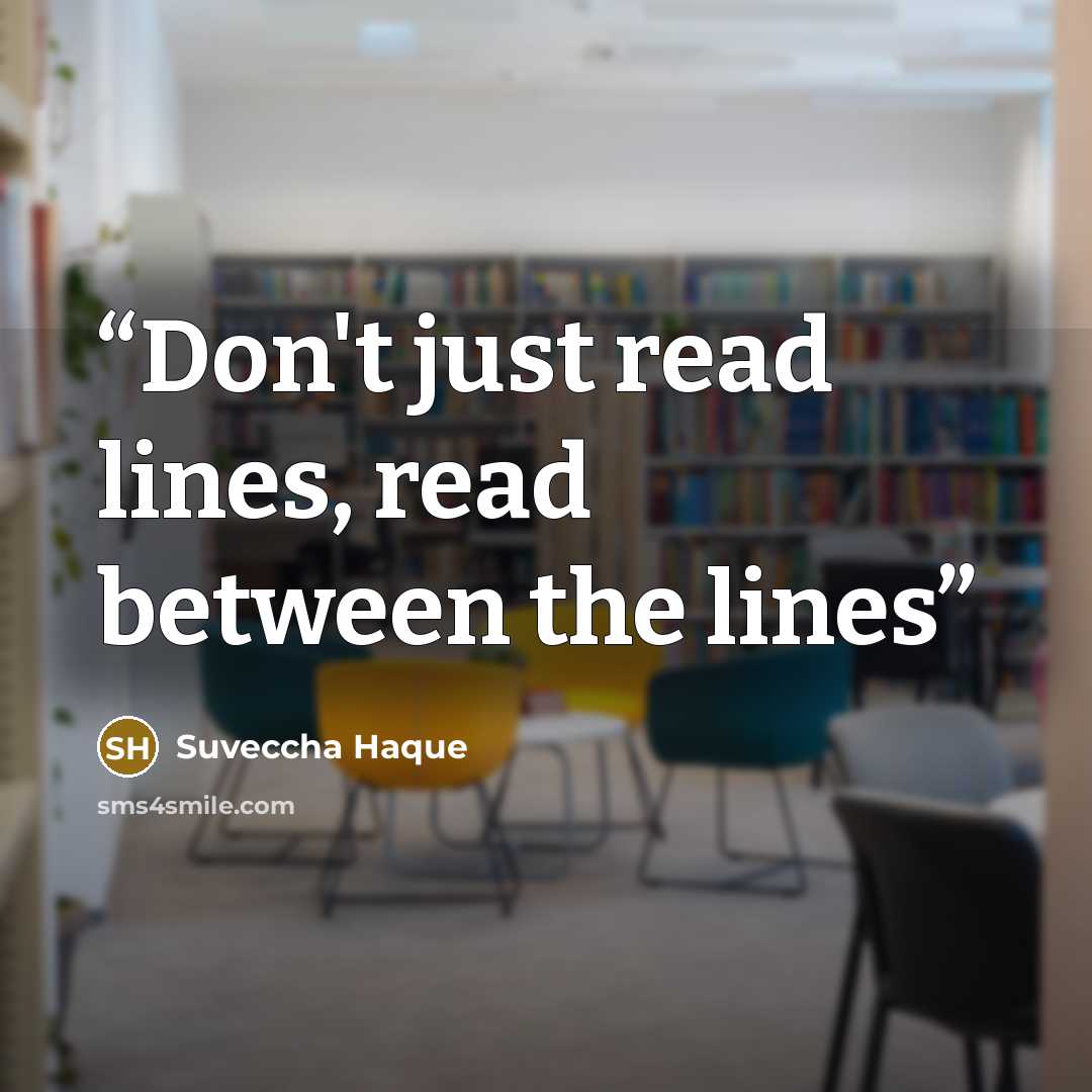 “Don't just read lines, read between the lines” quote by Suveccha Haque