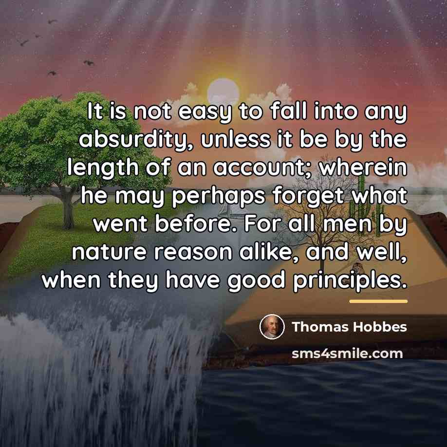 “It is not easy to fall into any absurdity, unless…” quote by Thomas Hobbes