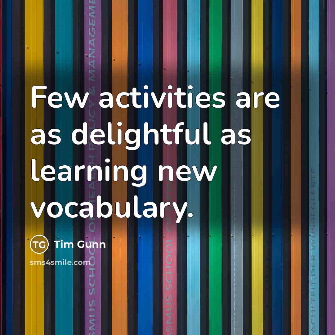 “Few activities are as delightful as learning new vocabulary.…” quote by Tim Gunn