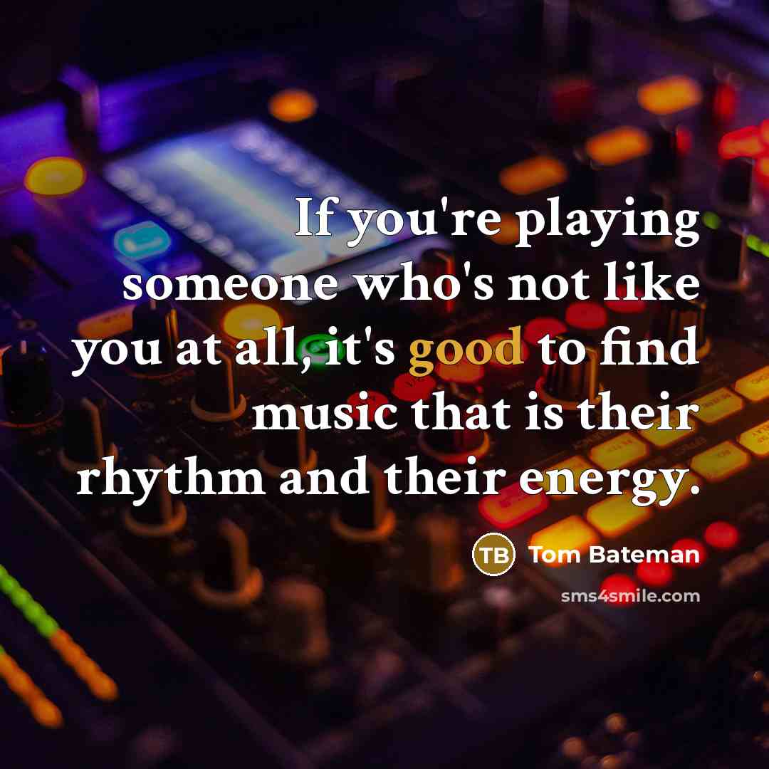 “If you're playing someone who's not like you at all,…” quote by Tom Bateman