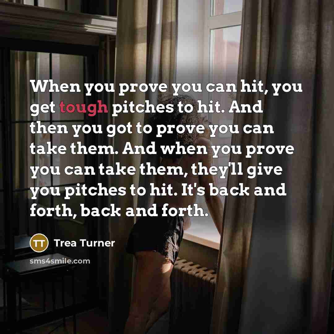 “When you prove you can hit, you get tough pitches…” quote by Trea Turner