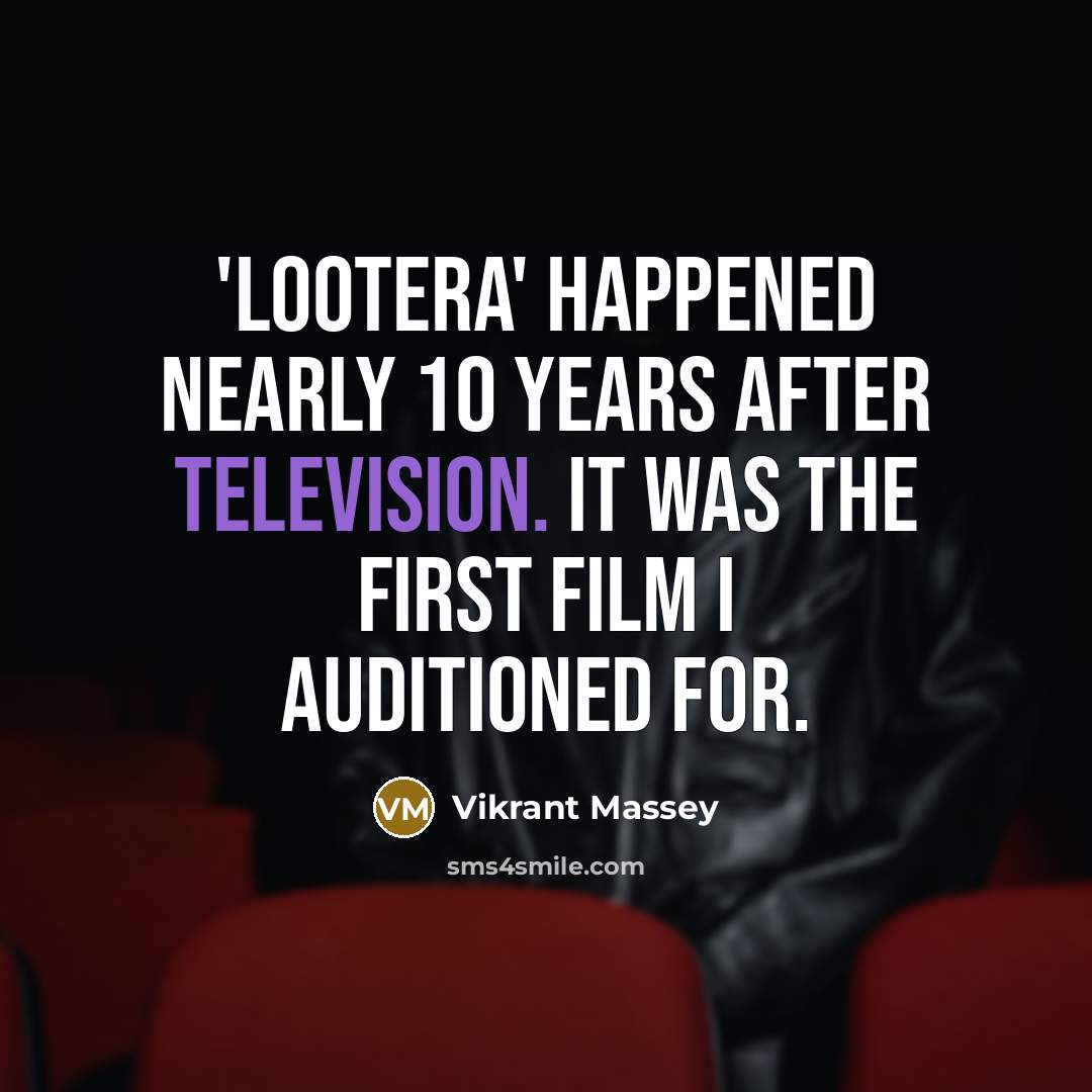 “'Lootera' happened nearly 10 years after television. It was the…” quote by Vikrant Massey