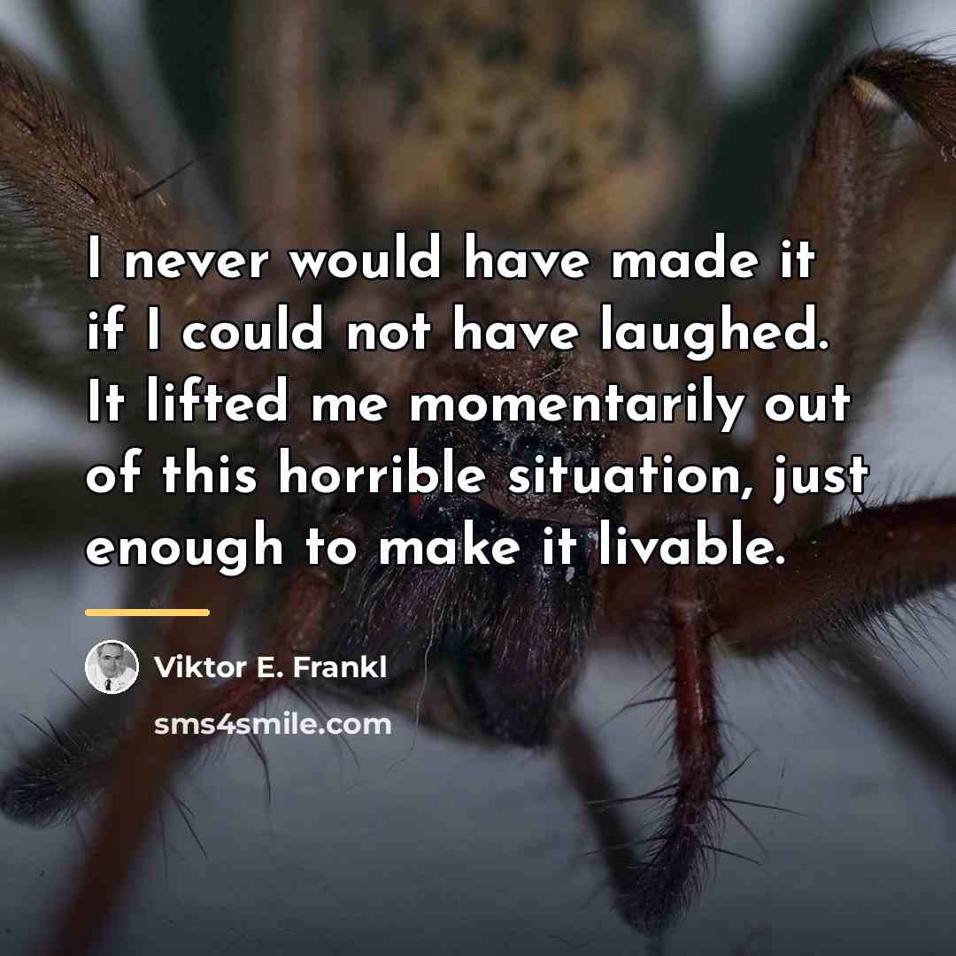 “I never would have made it if I could not…” quote by Viktor E. Frankl