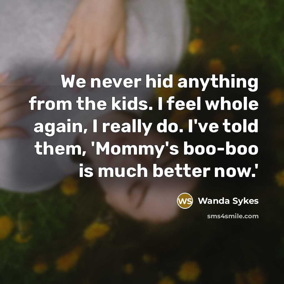 “We never hid anything from the kids. I feel whole…” quote by Wanda Sykes
