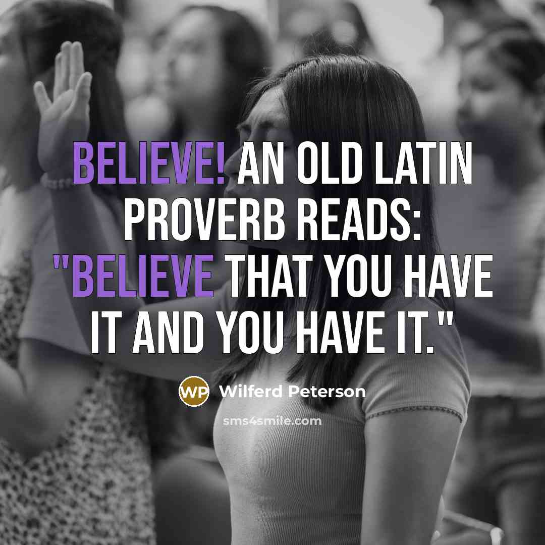 “Believe! An old Latin proverb reads: "Believe that you have…” quote by Wilferd Peterson