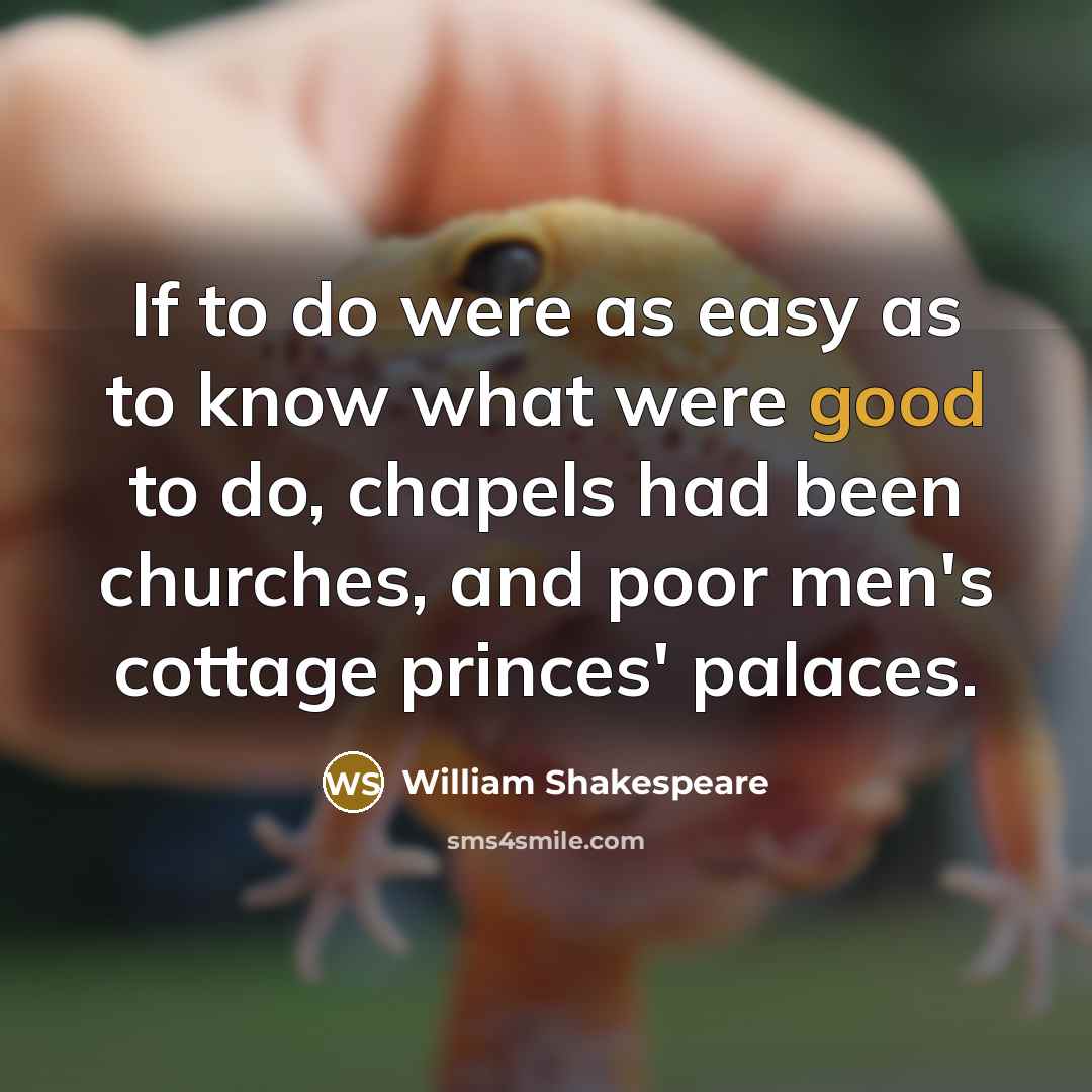 “If to do were as easy as to know what…” quote by William Shakespeare