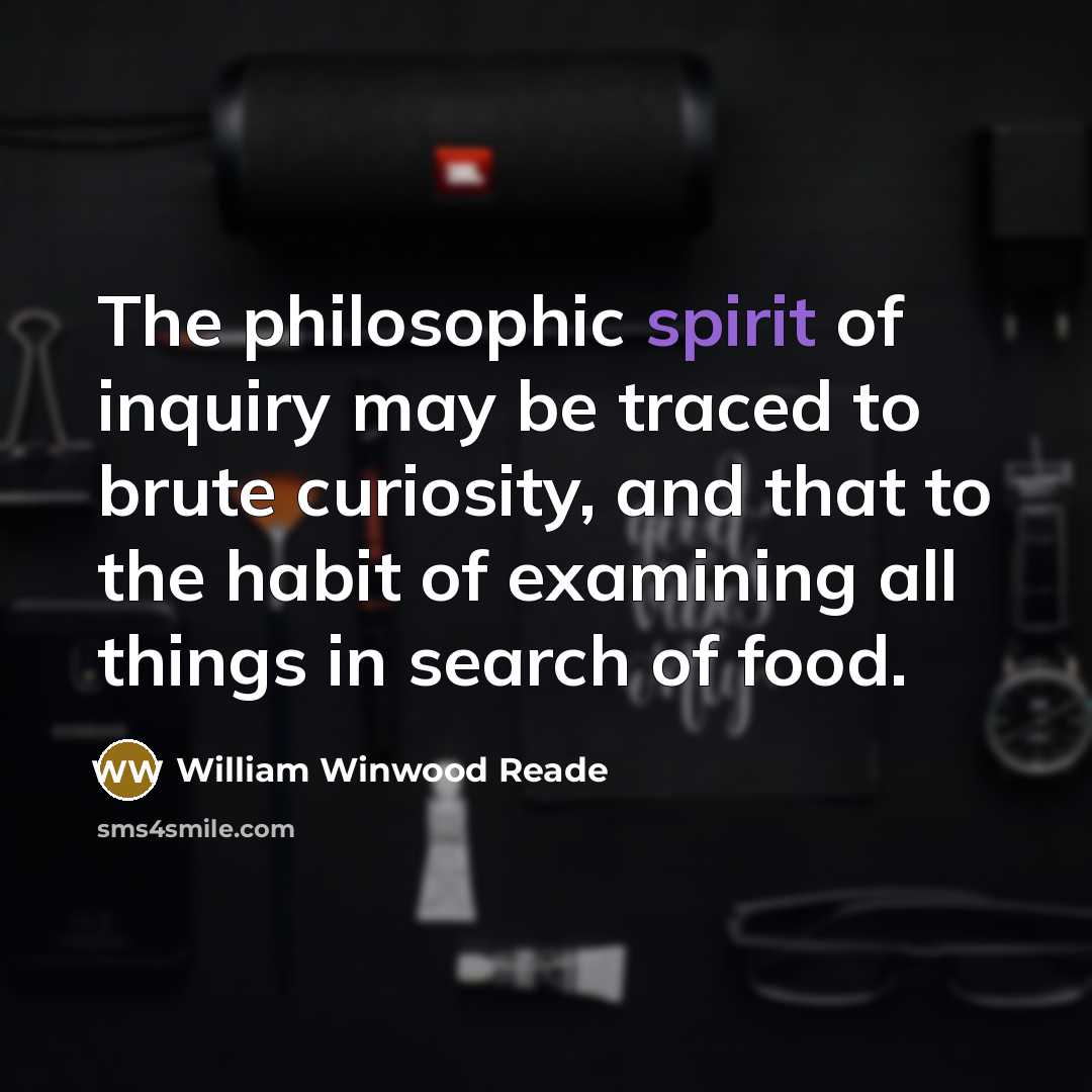 “The philosophic spirit of inquiry may be traced to brute…” quote by William Winwood Reade