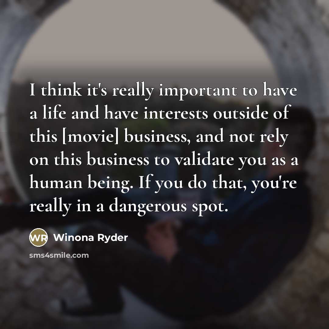 “I think it's really important to have a life and…” quote by Winona Ryder