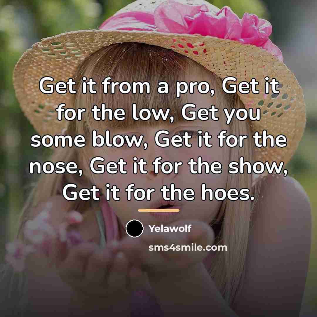 “Get it from a pro, Get it for the low,…” quote by Yelawolf