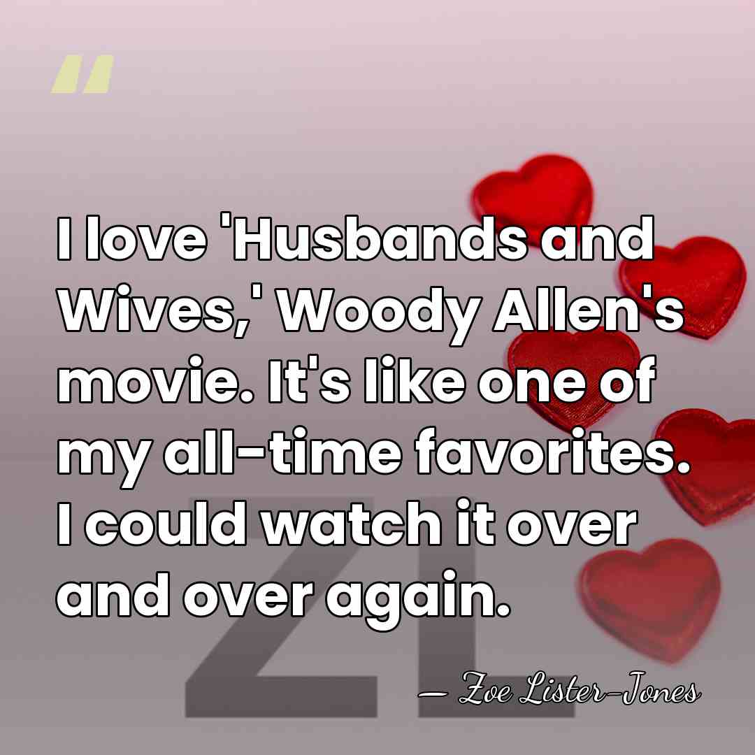 I love 'Husbands and Wives,' Woody Allen's movie. It's like one of&hellip; - Zoe Lister-Jones