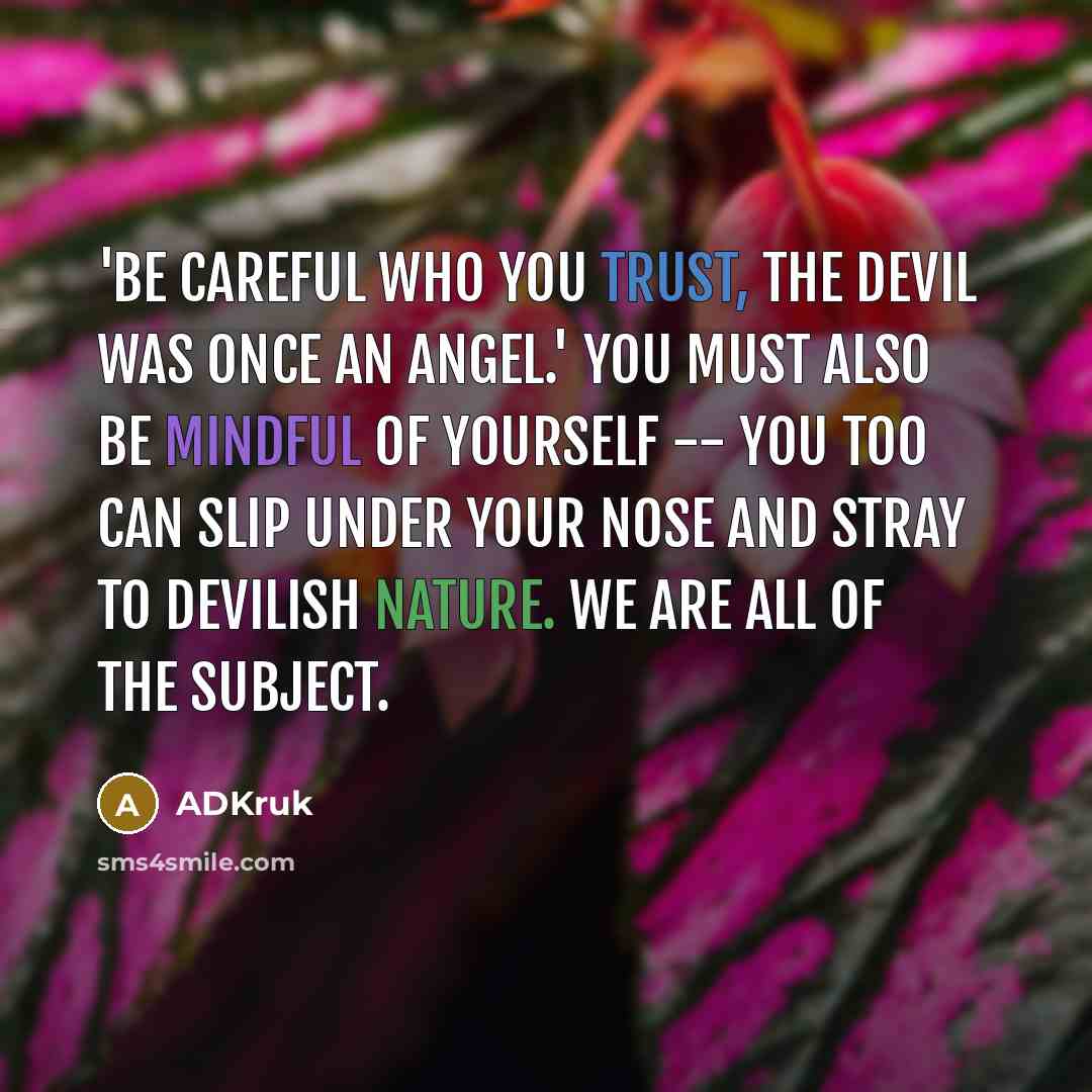 “'Be careful who you trust, the devil was once an…” quote by ADKruk