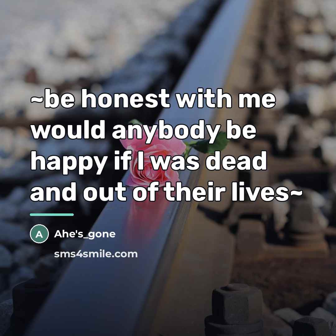 “~be honest with me would anybody be happy if I…” quote by Ahe's_gone