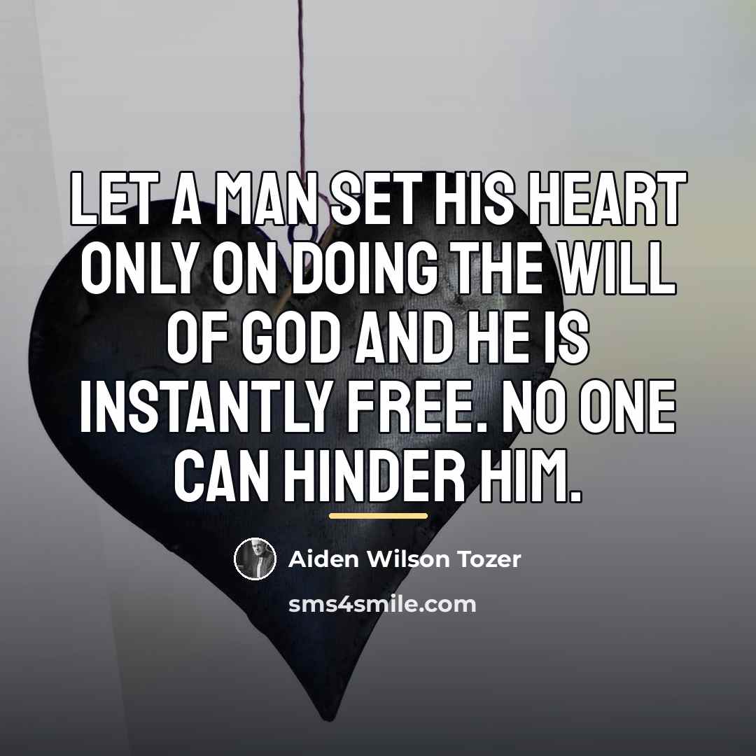 “Let a man set his heart only on doing the…” quote by Aiden Wilson Tozer