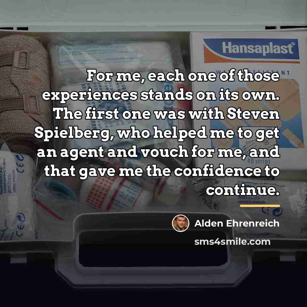“For me, each one of those experiences stands on its…” quote by Alden Ehrenreich