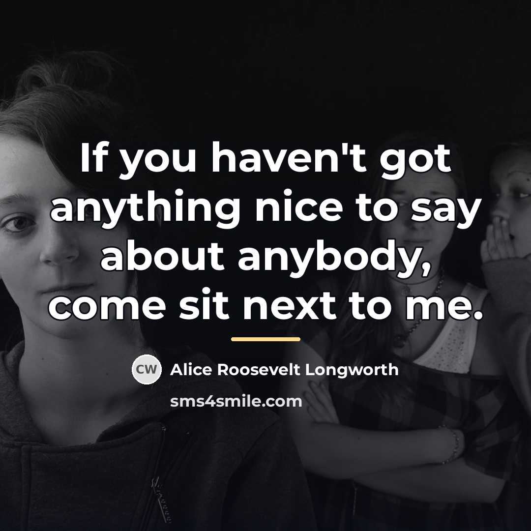 “If you haven't got anything nice to say about anybody,…” quote by Alice Roosevelt Longworth