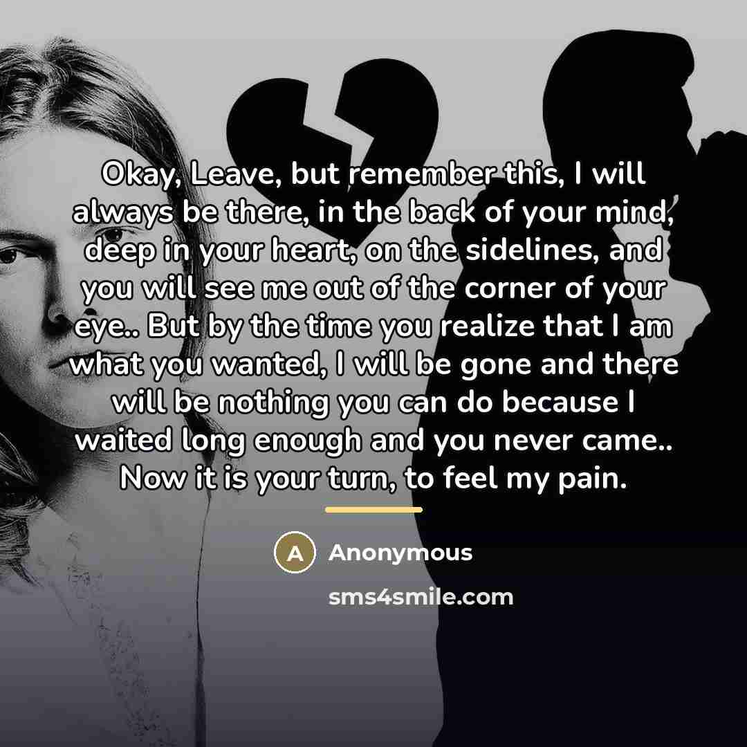 “Okay, Leave, but remember this, I will always be there,…” quote by Anonymous