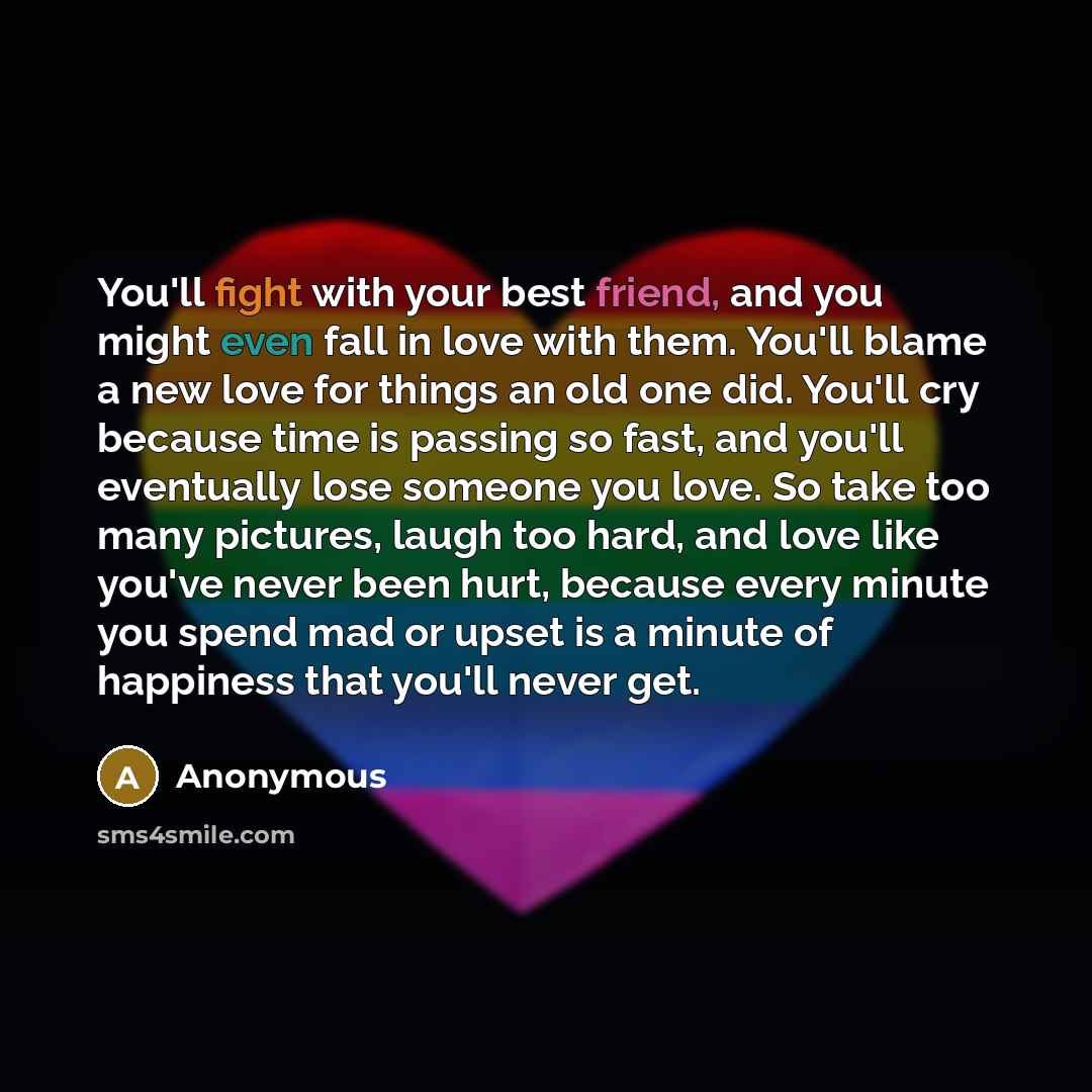 “You'll fight with your best friend, and you might even…” quote by Anonymous