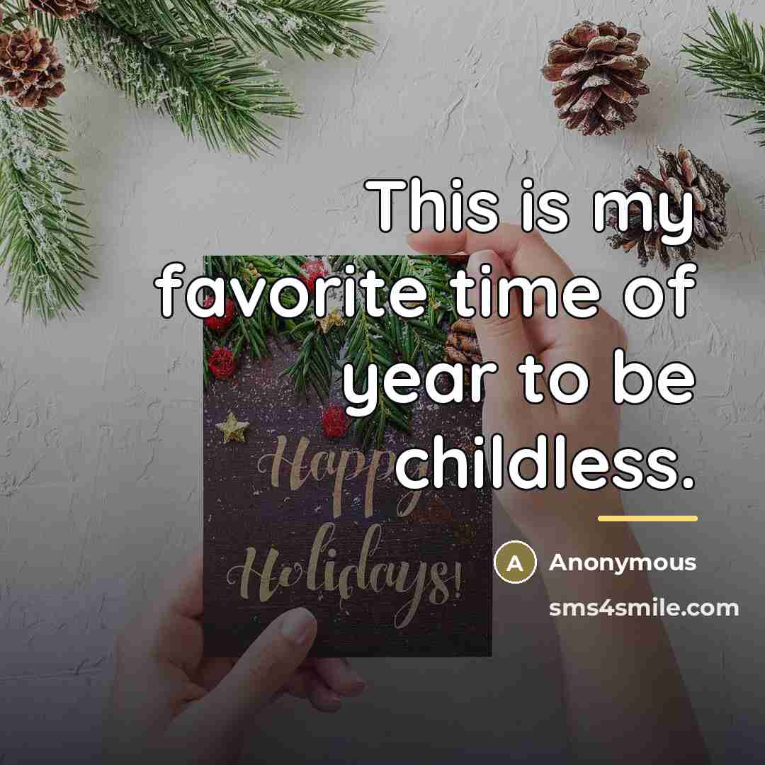 “This is my favorite time of year to be childless.…” quote by Anonymous