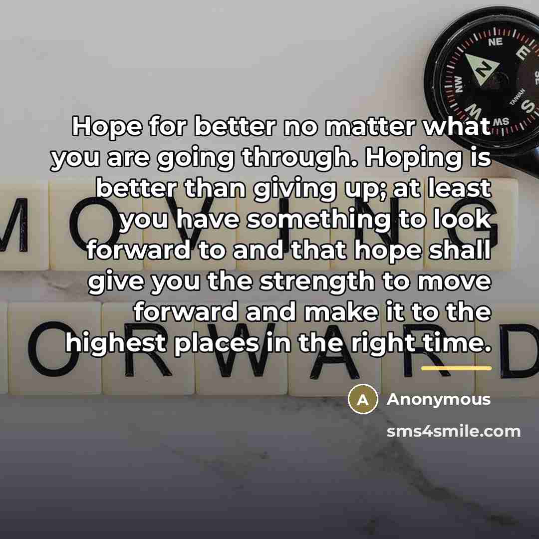 “Hope for better no matter what you are going through.…” quote by Anonymous