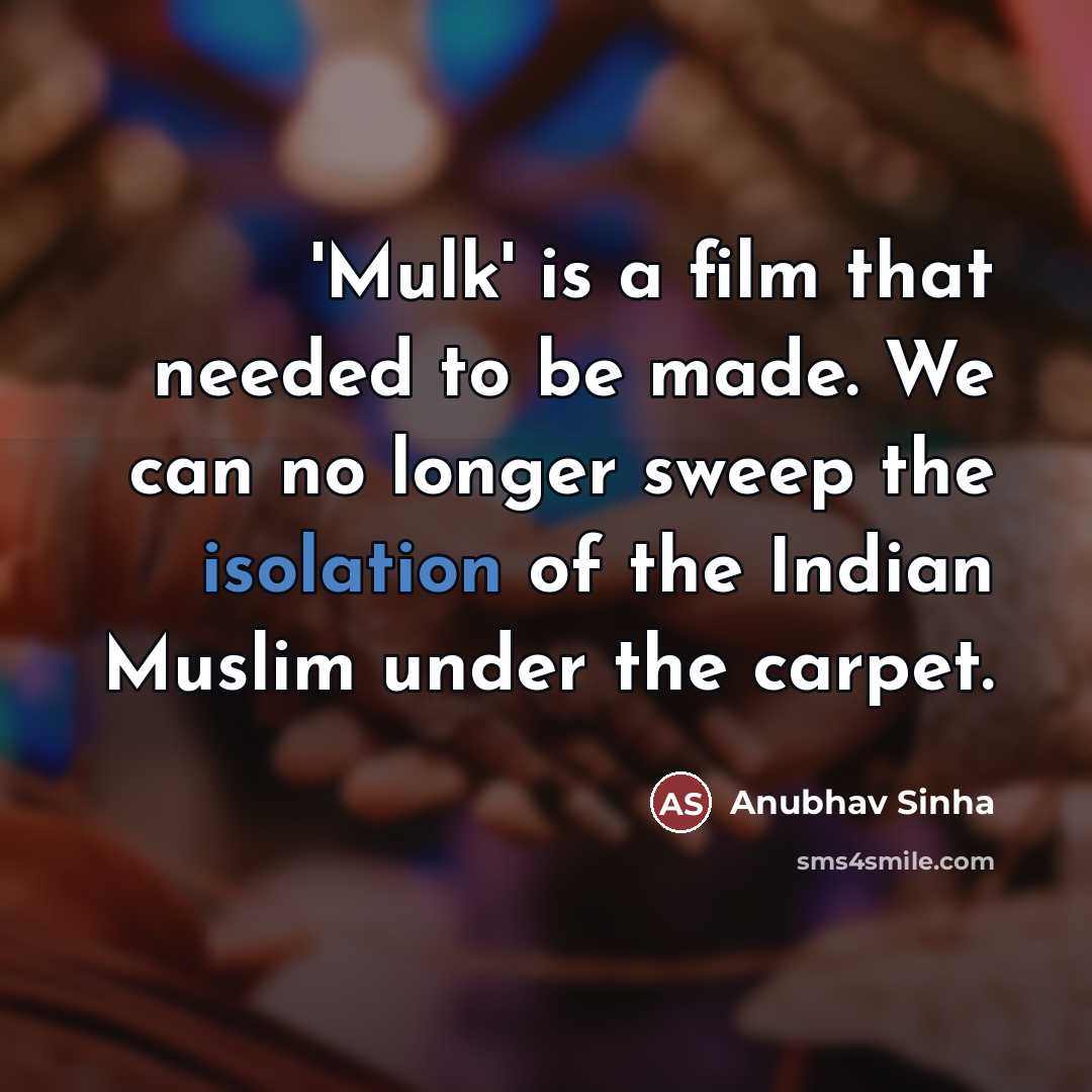 “'Mulk' is a film that needed to be made. We…” quote by Anubhav Sinha