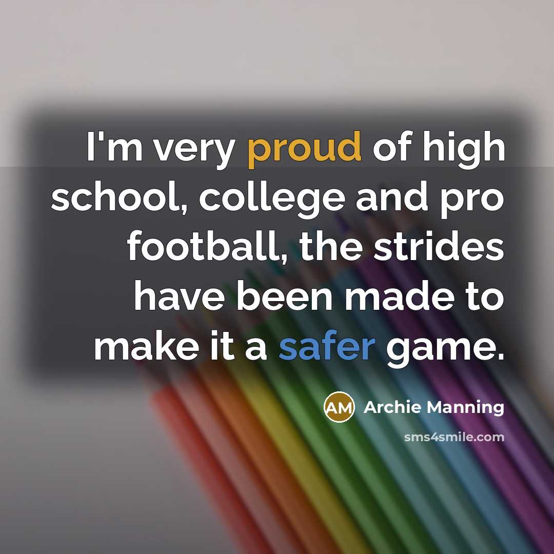 “I'm very proud of high school, college and pro football,…” quote by Archie Manning