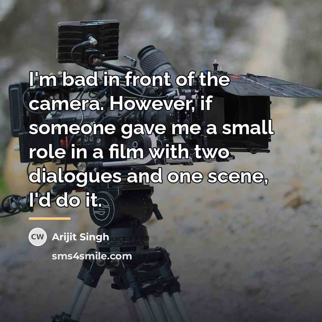 “I'm bad in front of the camera. However, if someone…” quote by Arijit Singh
