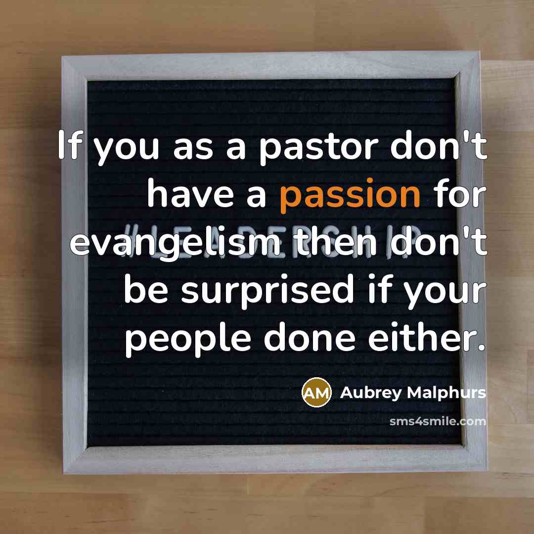 “If you as a pastor don't have a passion for…” quote by Aubrey Malphurs