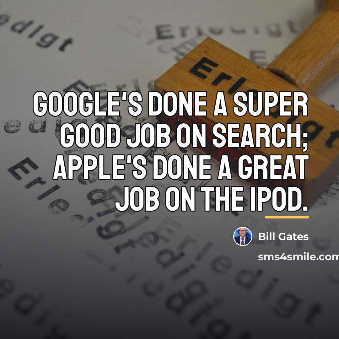 “Google's done a super good job on search; Apple's done…” quote by Bill Gates