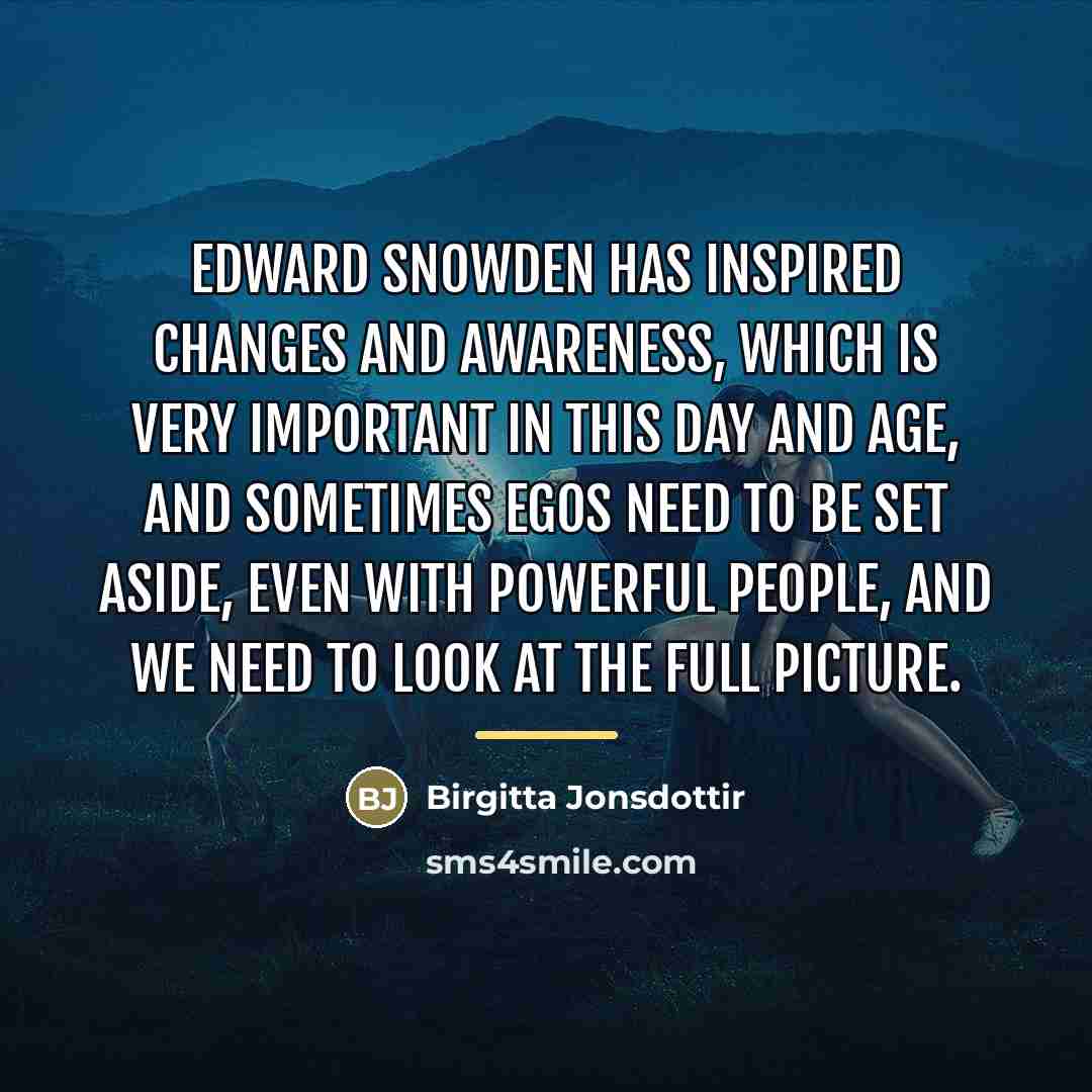 “Edward Snowden has inspired changes and awareness, which is very…” quote by Birgitta Jonsdottir