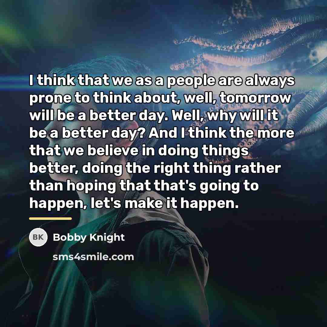 “I think that we as a people are always prone…” quote by Bobby Knight