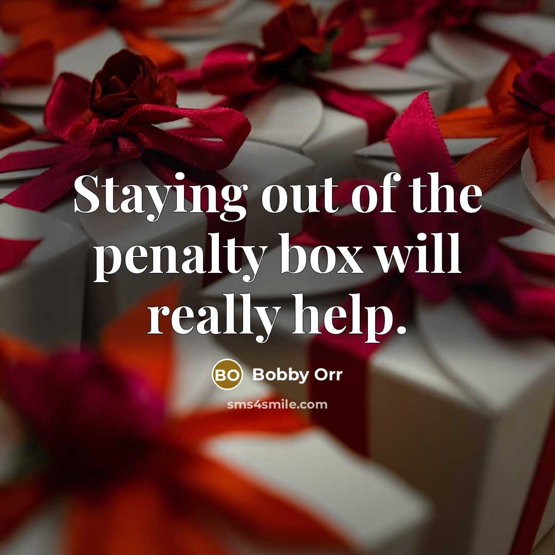 “Staying out of the penalty box will really help.…” quote by Bobby Orr