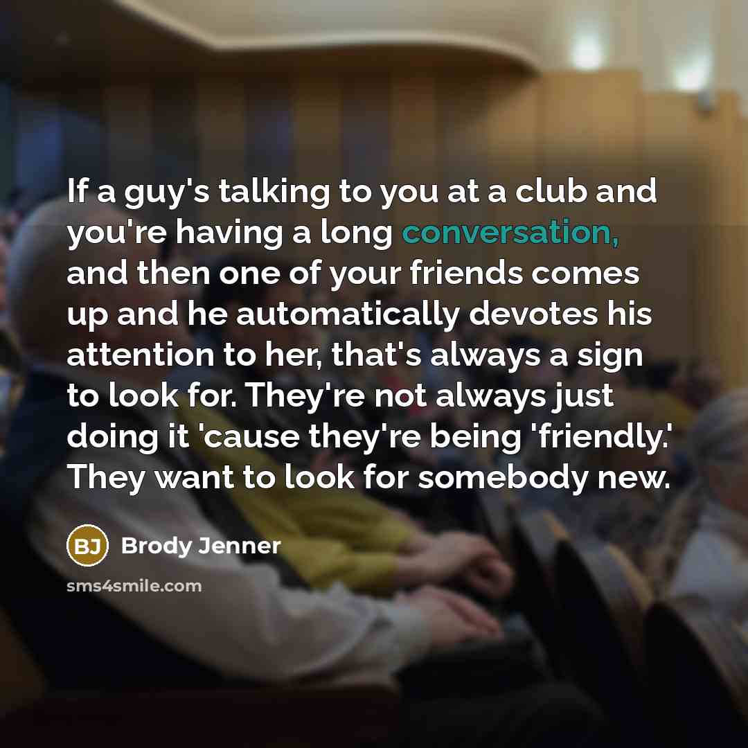 “If a guy's talking to you at a club and…” quote by Brody Jenner