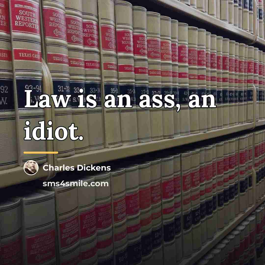 “Law is an ass, an idiot.…” quote by Charles Dickens