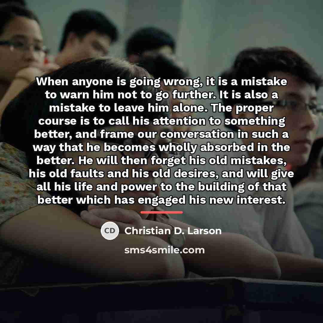 “When anyone is going wrong, it is a mistake to…” quote by Christian D. Larson