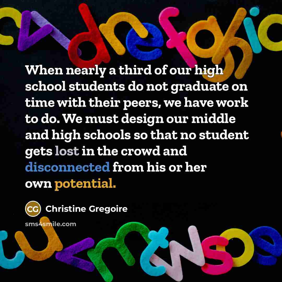 “When nearly a third of our high school students do…” quote by Christine Gregoire