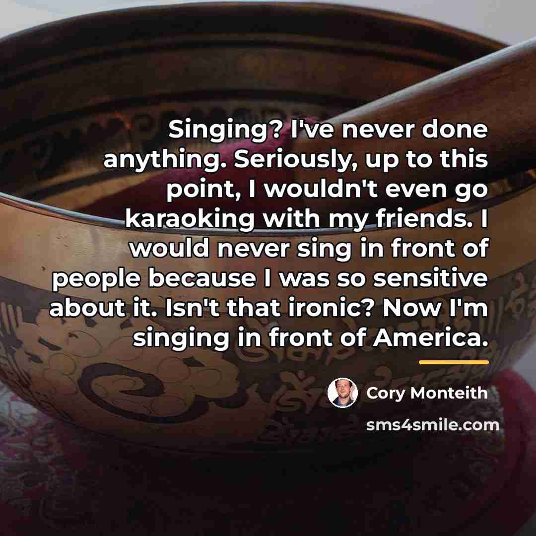 “Singing? I've never done anything. Seriously, up to this point,…” quote by Cory Monteith
