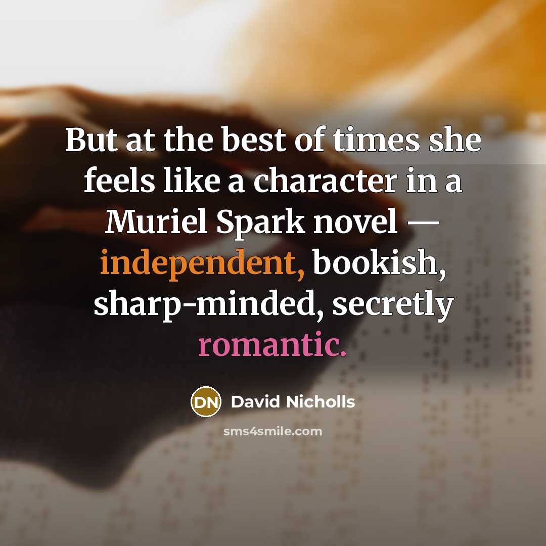 “But at the best of times she feels like a…” quote by David Nicholls