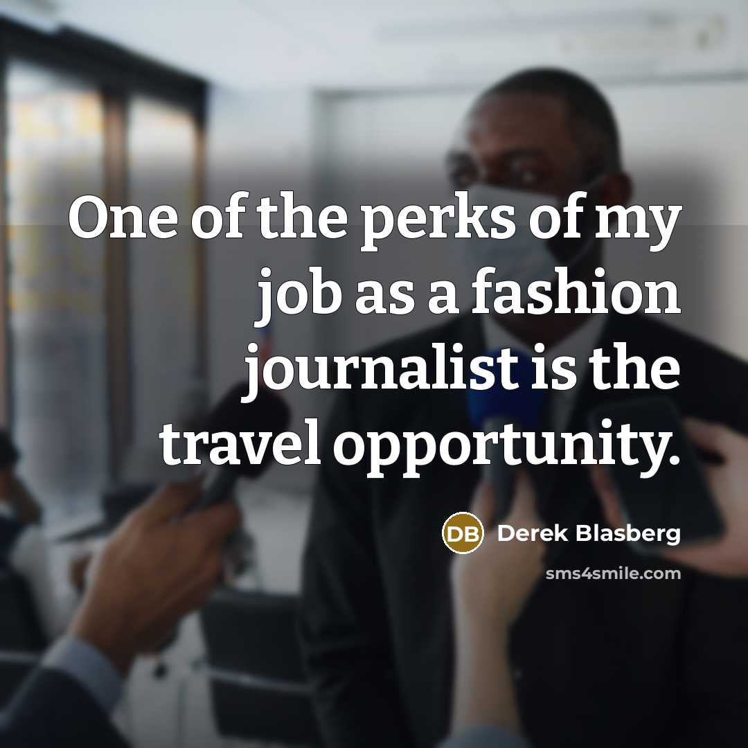 “One of the perks of my job as a fashion…” quote by Derek Blasberg