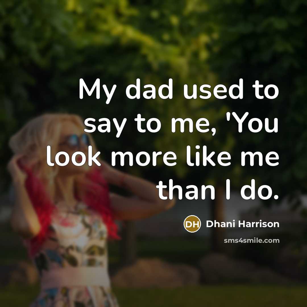 “My dad used to say to me, 'You look more…” quote by Dhani Harrison