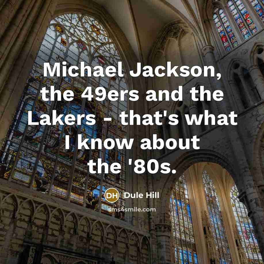 “Michael Jackson, the 49ers and the Lakers - that's what…” quote by Dule Hill