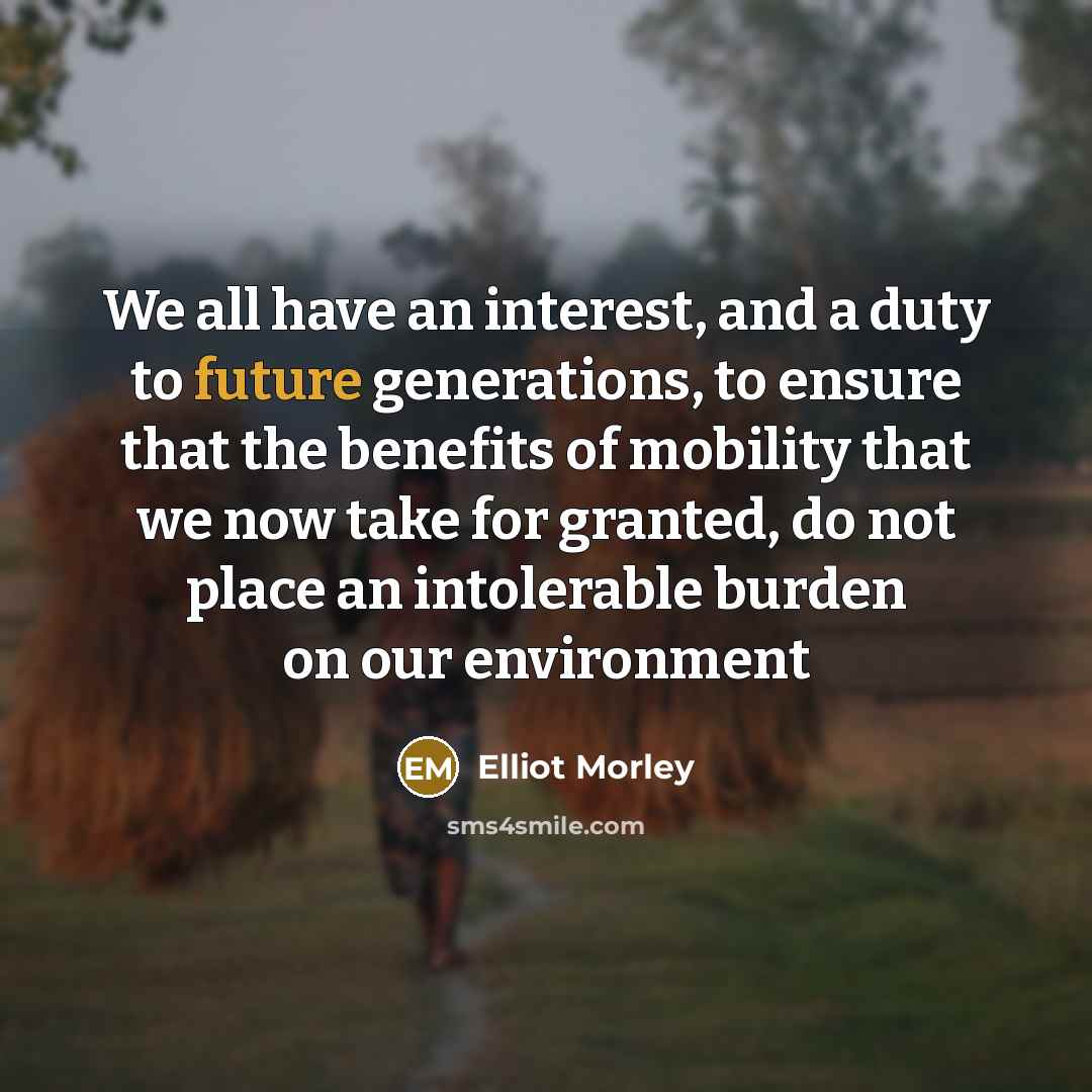 “We all have an interest, and a duty to future…” quote by Elliot Morley