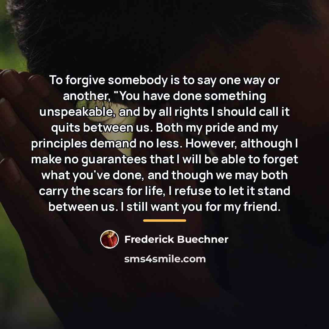 “To forgive somebody is to say one way or another,…” quote by Frederick Buechner
