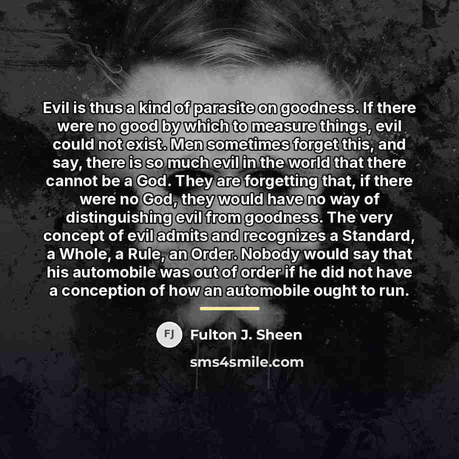 “Evil is thus a kind of parasite on goodness. If…” quote by Fulton J. Sheen