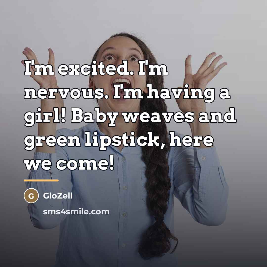 “I'm excited. I'm nervous. I'm having a girl! Baby weaves…” quote by GloZell