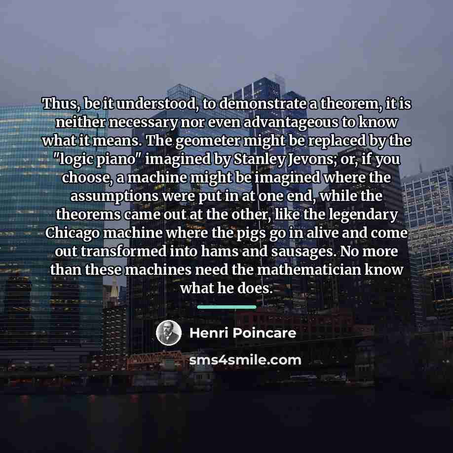 “Thus, be it understood, to demonstrate a theorem, it is…” quote by Henri Poincare