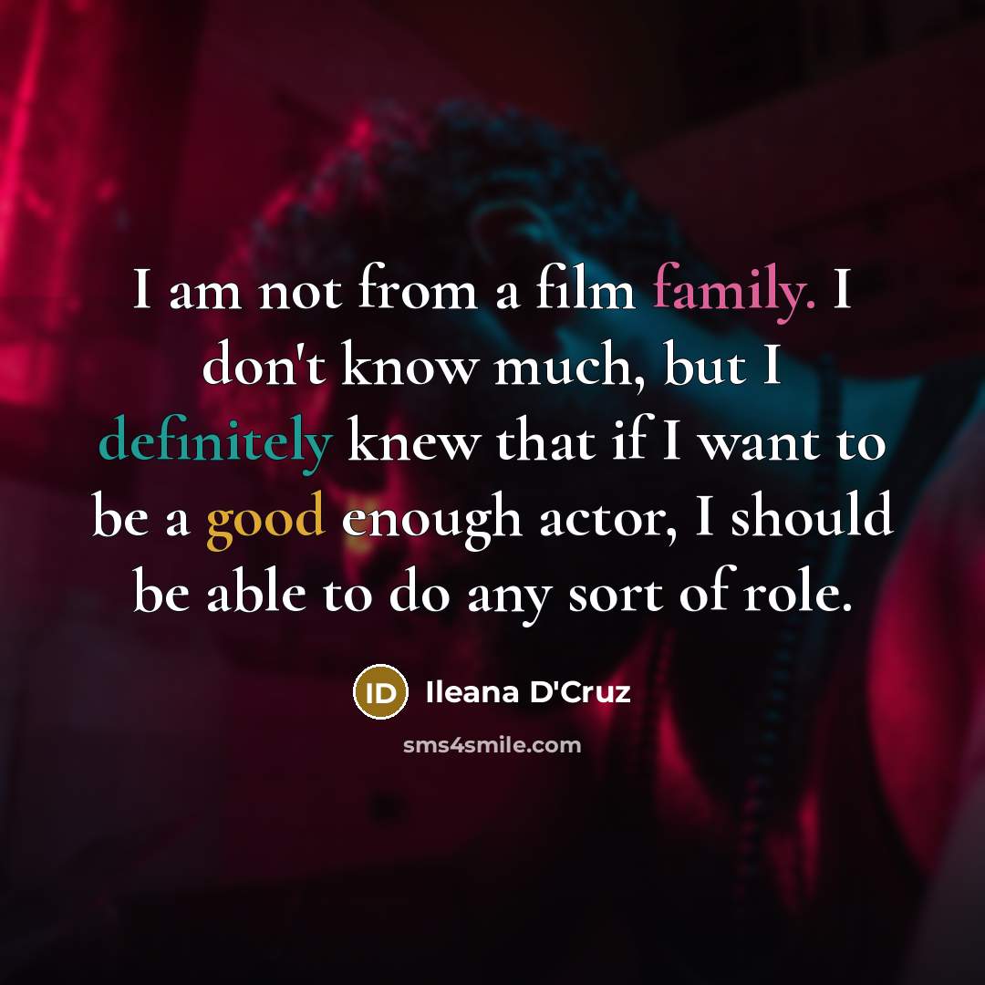 “I am not from a film family. I don't know…” quote by Ileana D'Cruz