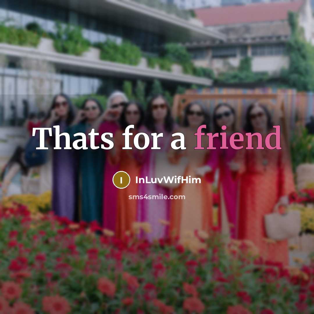 “Thats for a friend…” quote by INLuvWifHim