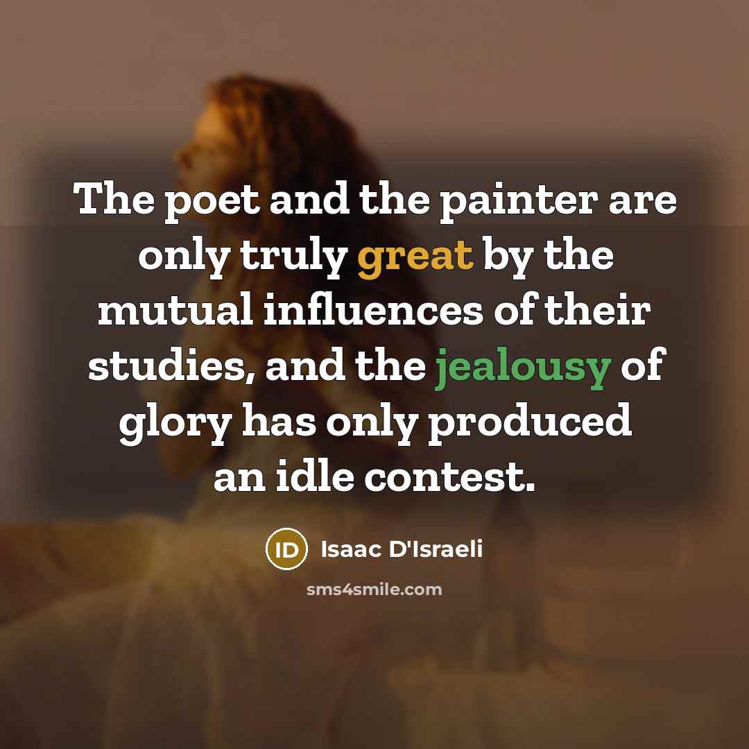 “The poet and the painter are only truly great by…” quote by Isaac D'Israeli