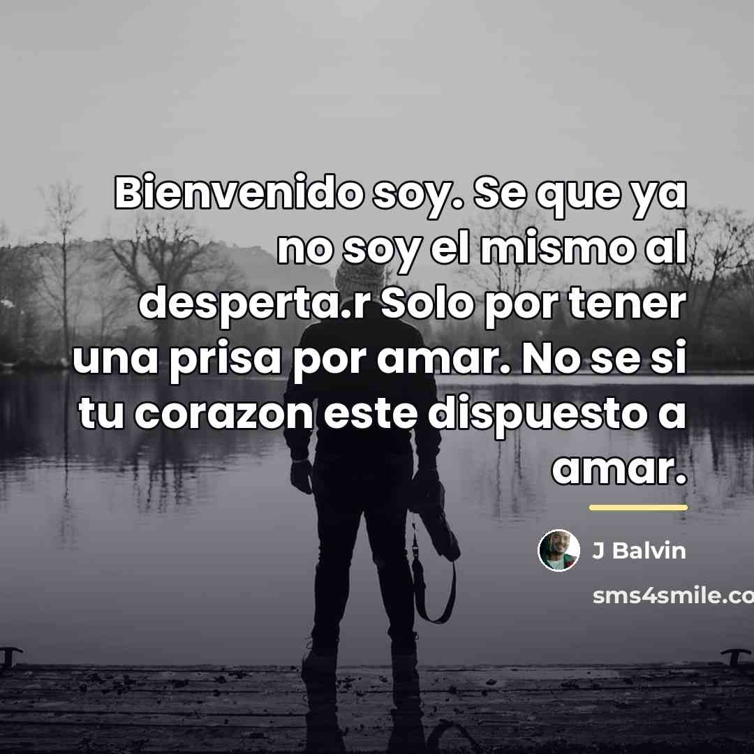 “Bienvenido soy. Se que ya no soy el mismo al…” quote by J Balvin
